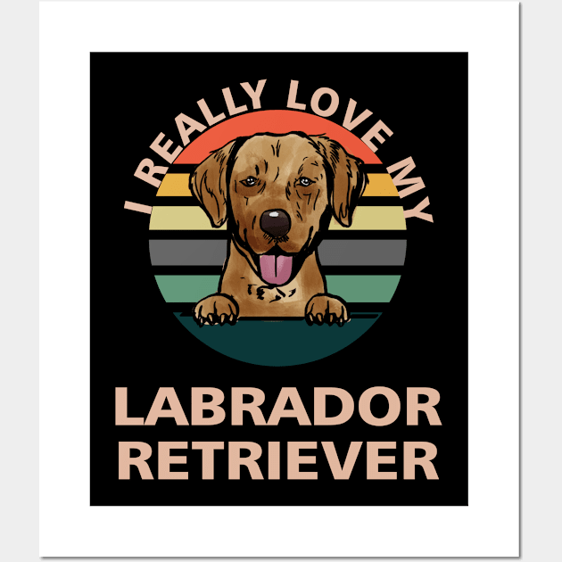 I Really Really Love My  Labrador Retriever Dog Pet Gift Idea For Dog Dad Mom Sibling Wall Art by familycuteycom